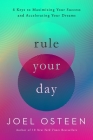 Rule Your Day: 6 Keys to Maximizing Your Success and Accelerating Your Dreams By Joel Osteen Cover Image