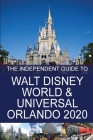 The Independent Guide to Walt Disney World and Universal Orlando 2020 By G. Costa Cover Image