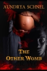 The Other Womb By Aundrya Schnel Cover Image