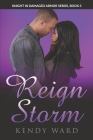 Reign Storm: Knight in Damaged Armor Book 3 By Kendy Ward Cover Image