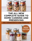 The All New Complete Guide To Home Canning And Preserving: Ball Canning Book Of Home Preserving Cover Image
