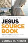 Our Daily Bread Jesus Sourcebook: The A-To-Z Guide to the People, Places, and Teachings of Jesus's Life Cover Image