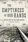 The Emptiness of Our Hands: 47 Days on the Streets By James Murray, James Murray (Photographer), Phyllis Cole-Dai Cover Image