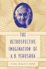 The Retrospective Imagination of A. B. Yehoshua (Dimyonot #9) Cover Image
