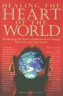 Healing the Heart of the World: Harnessing the Power of Intention to Change Your Life and Your Planet By Dawson Church Cover Image
