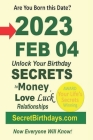 Born 2023 Feb 04? Your Birthday Secrets to Money, Love Relationships Luck: Fortune Telling Self-Help: Numerology, Horoscope, Astrology, Zodiac, Destin Cover Image
