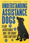 Understanding Assistance Dogs: Is an Assistance Dog the Right Tool for You? Cover Image
