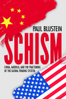 Schism: China, America, and the Fracturing of the Global Trading System By Paul Blustein Cover Image