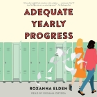 Adequate Yearly Progress By Roxanna Elden, Roxana Ortega (Read by) Cover Image