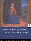 Women and Writing in Medieval Europe: A Sourcebook By Carolyne Larrington Cover Image