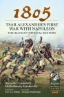 1805 - Tsar Alexander's First War with Napoleon: The Russian Official History (From Reason to Revolution) Cover Image