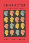Character: The History of a Cultural Obsession By Marjorie Garber Cover Image