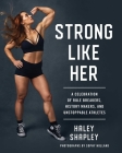 Strong Like Her: A Celebration of Rule Breakers, History Makers, and Unstoppable Athletes Cover Image