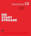 Die Stadtstraße: Konferenz Zur Schönheit Und Lebensfähigkeit Der Stadt 13 Cover Image