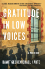 Gratitude in Low Voices: A Memoir By Dawit Gebremichael Habte Cover Image