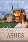 Beauty for Ashes: Divorce and the Latter-Day Saint Woman: Divorce and the Latter-Day Saint Woman Cover Image