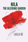 Nila the Bleeding Garden By Laila Re Cover Image