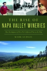 The Rise of Napa Valley Wineries: How the Judgment of Paris Put California Wine on the Map (American Palate) Cover Image