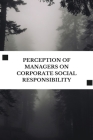 Perception of Managers on Corporate Social Responsibility By A. S. Nagalatha Cover Image