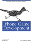 iPhone Game Development: Developing 2D & 3D Games in Objective-C (Animal Guide) By Paul Zirkle, Joe Hogue Cover Image