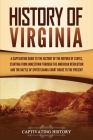 History of Virginia: A Captivating Guide to the History of the Mother of States, Starting from Jamestown through the American Revolution an By Captivating History Cover Image