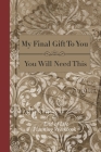 End of Life Planning Workbook: You Will Need This: Ensuring Your Loved Ones Have The Information Needed to Settle Your Affairs By Donald E. Davis Cover Image