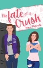 The Fate of a Crush By Marie McGrath Cover Image