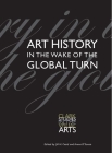 Art History in the Wake of the Global Turn (Clark Studies in the Visual Arts) By Aruna D'Souza (Editor), Jill Casid (Editor) Cover Image