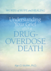 Understanding Your Grief after a Drug-Overdose Death (Words of Hope and Healing) Cover Image