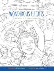 Wonderous Flights: A coloring book for the young and young at heart By Josie a. Parker, Brian W. Parker Cover Image