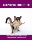 Kurzkopfgleitbeutler! Ein erstaunliches Kinderbuch über Kurzkopfgleitbeutler By Nina Rippa Cover Image