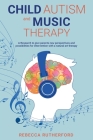 Child Autism and Music Therapy: A Research to give parents new perspectives and possibilities for intervention with a natural art therapy Cover Image