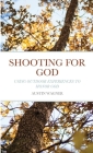 Shooting For God: Using Outdoor Experiences to Honor God By Austin Wagner Cover Image