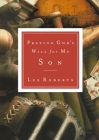 Praying God's Will for My Son By Lee Roberts, Thomas Nelson Publishers Cover Image