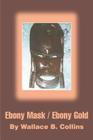 Ebony Mask / Ebony Gold Cover Image