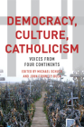 Democracy, Culture, Catholicism: Voices from Four Continents By Michael J. Schuck, John Crowley-Buck Cover Image