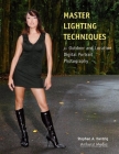 Master Lighting Techniques for Outdoor and Location Digital Portrait Photography By Stephen Dantzig Cover Image