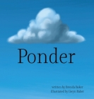 Ponder By Brenda Baker, Gwyn Baker (Illustrator) Cover Image