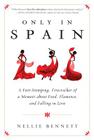 Only in Spain: A Foot-Stomping, Firecracker of a Memoir about Food, Flamenco, and Falling in Love By Nellie Bennett Cover Image