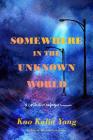 Somewhere in the Unknown World: A Collective Refugee Memoir Cover Image
