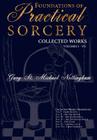 Foundations of Practical Sorcery - Collected Works (Unabridged) By Gary St Michael Nottingham Cover Image