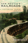 New Mexico's Railroads: A Historical Survey By David F. Myrick Cover Image