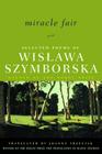 Miracle Fair: Selected Poems of Wislawa Szymborska By Wislawa Szymborska, Joanna Trzeciak (Translated by), Czeslaw Milosz (Introduction by) Cover Image