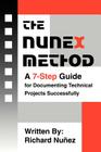 The NuneX Method: A 7-Step Guide for Documenting Technical Projects Successfully By Richard Nunez Cover Image