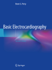 Basic Electrocardiography By Brent G. Petty Cover Image
