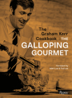 The Graham Kerr Cookbook: by The Galloping Gourmet By Graham Kerr, Matt Lee (Foreword by), Ted Lee (Foreword by) Cover Image