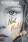 Not Held Down By Felicity Graham Cover Image