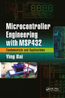 Microcontroller Engineering with Msp432: Fundamentals and Applications By Ying Bai Cover Image