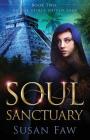 Soul Sanctuary: Book Two of the Spirit Shield Saga By Susan Faw, Pam Harris (Editor), Greg Simanson (Cover Design by) Cover Image