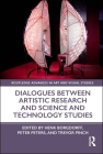 Dialogues Between Artistic Research and Science and Technology Studies (Routledge Advances in Art and Visual Studies) By Henk Borgdorff (Editor), Peter Peters (Editor), Trevor Pinch (Editor) Cover Image